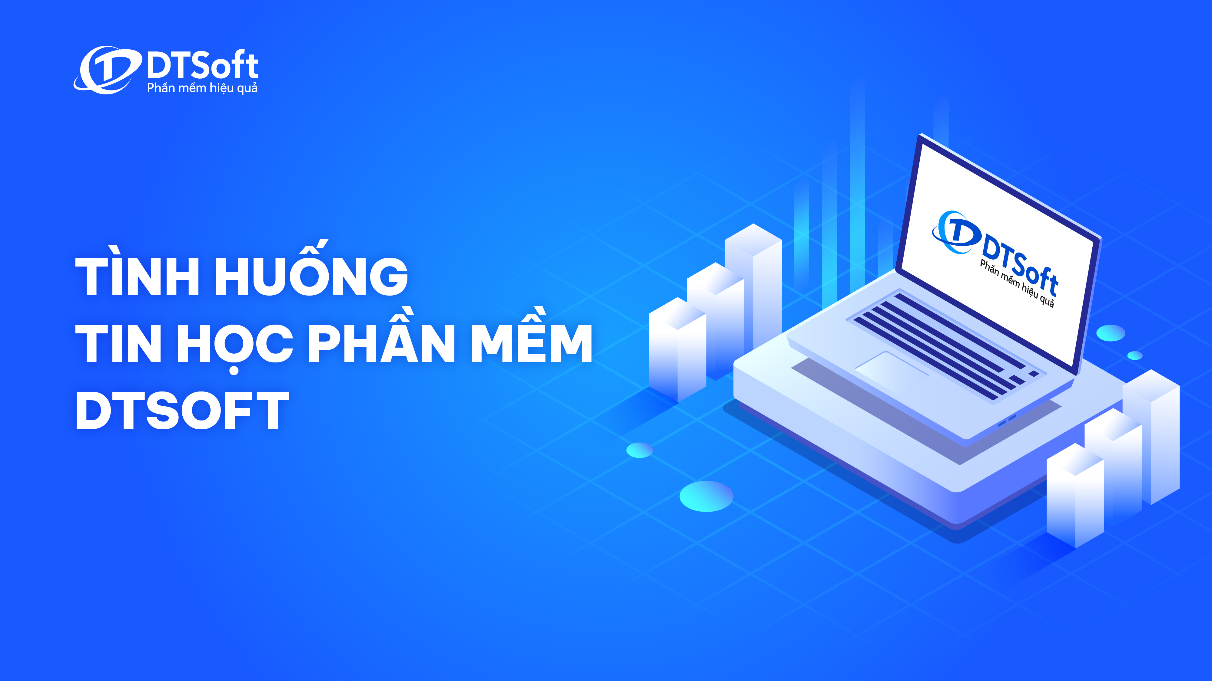 Tình huống tin học Phần mềm DTSoft