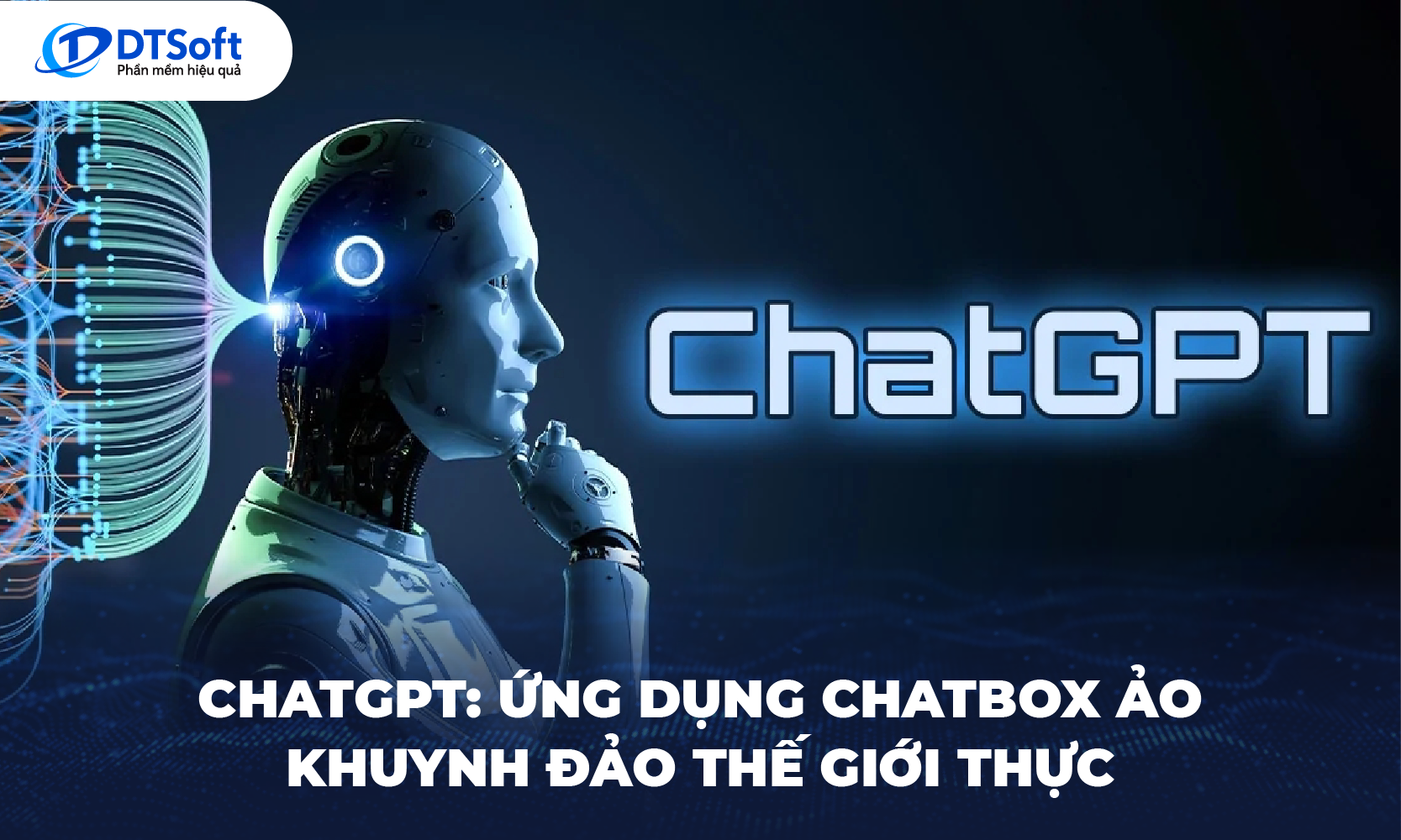 ChatGPT: Ứng dụng Chatbox ảo khuynh đảo thế giới thực