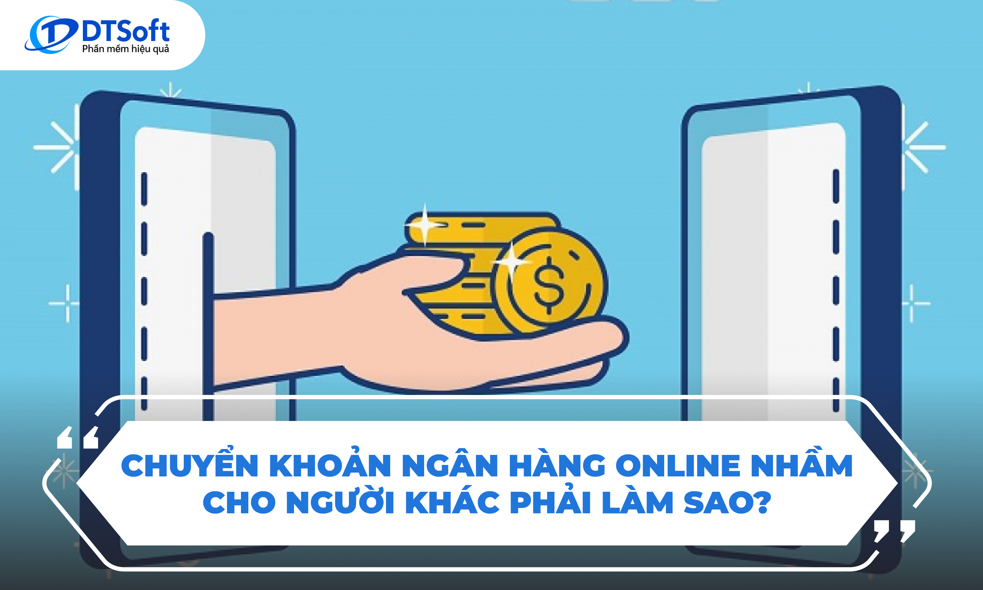 Chuyển khoản ngân hàng online nhầm cho người khác phải làm sao?