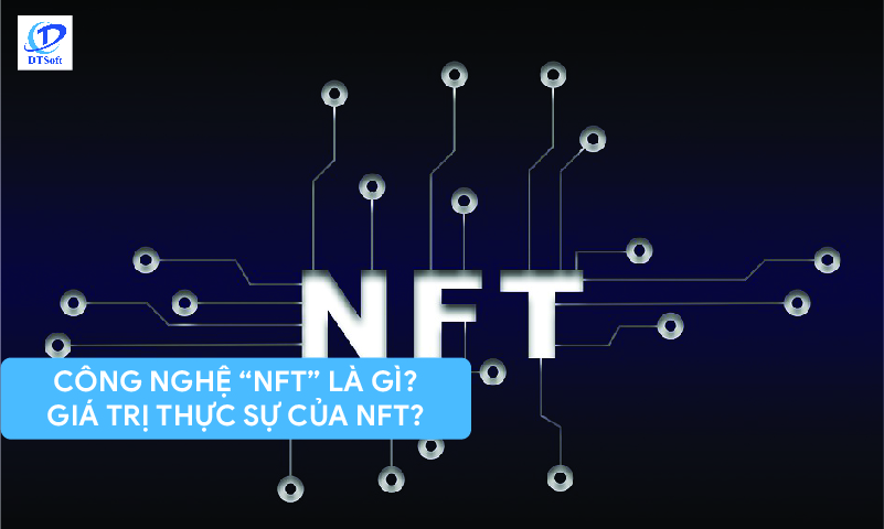 Công nghệ NFT là gì? Có phải NFT đang bị thổi phồng giá trị quá mức?