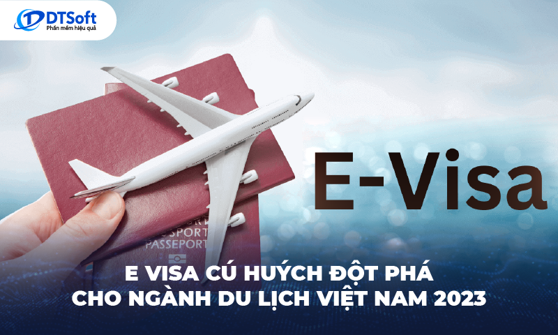 E visa cú huých đột phá cho ngành du lịch Việt Nam năm 2023