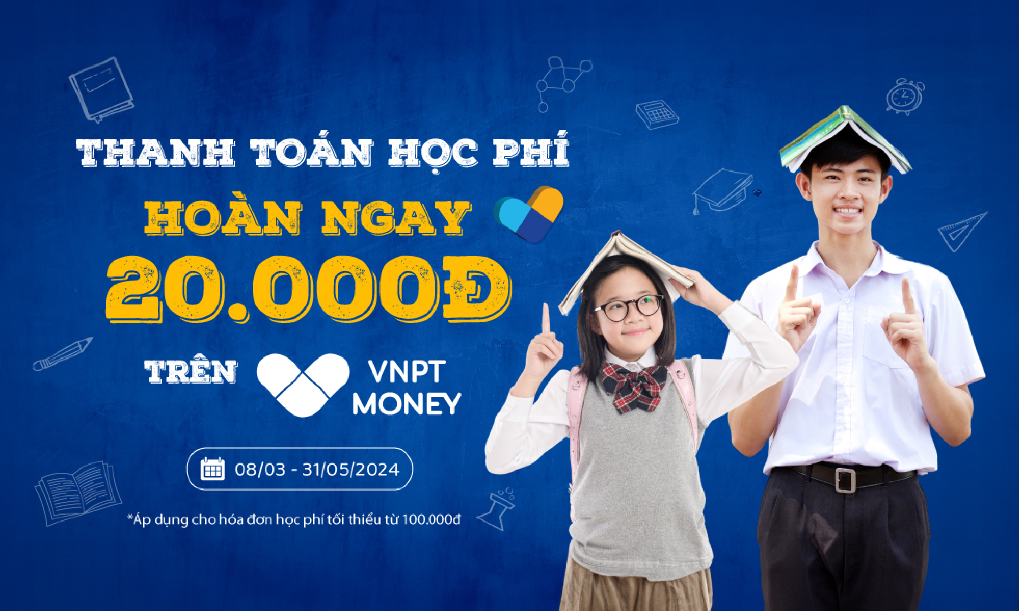 Nộp học phí nhanh và tiện qua VNPT Money, nhận ngay ưu đãi hoàn 20.000đ
