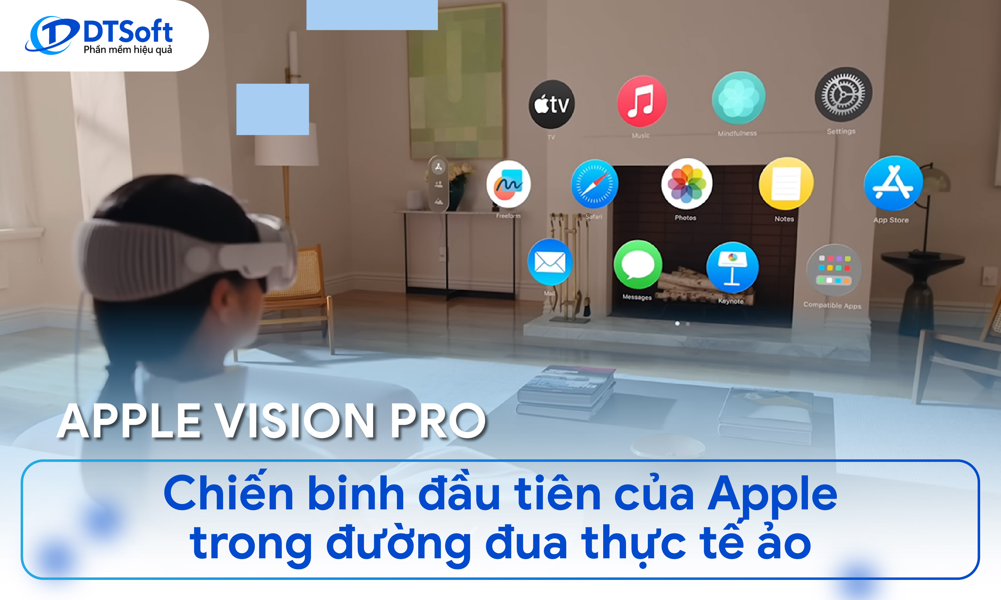 Vision Pro - Chiến binh đầu tiên của Apple trong đường đua thực tế ảo